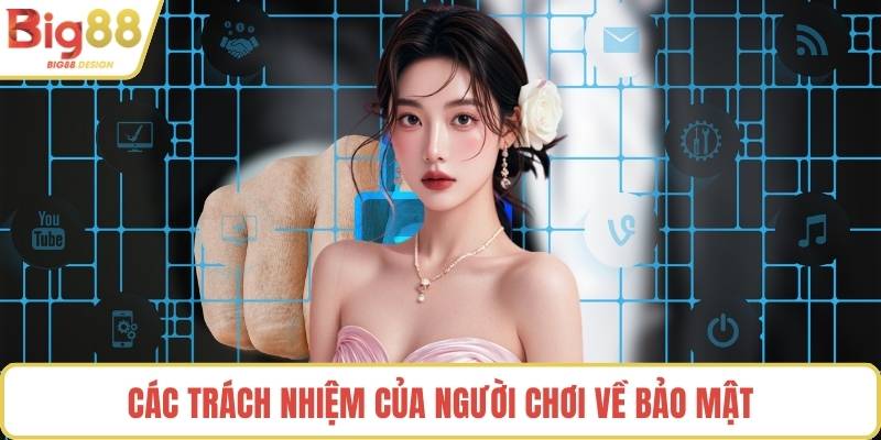 Các trách nhiệm của người chơi về bảo mật