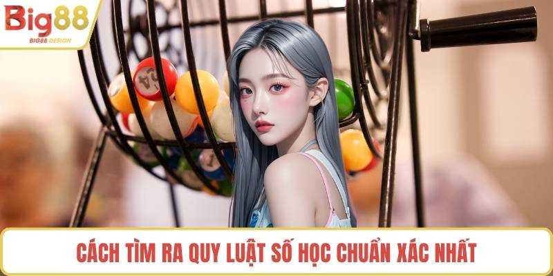 Cách tìm ra quy luật số học chuẩn xác nhất