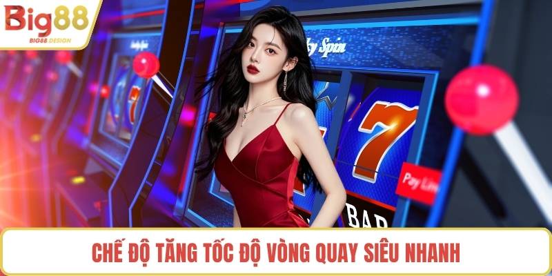 Chế độ tăng tốc độ vòng quay siêu nhanh