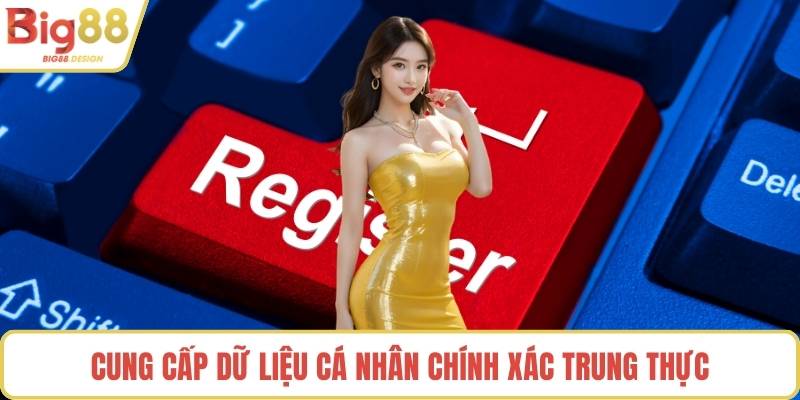 Cung cấp dữ liệu cá nhân chính xác trung thực