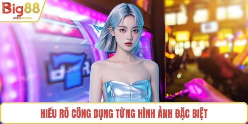 Hiểu rõ công dụng từng hình ảnh đặc biệt