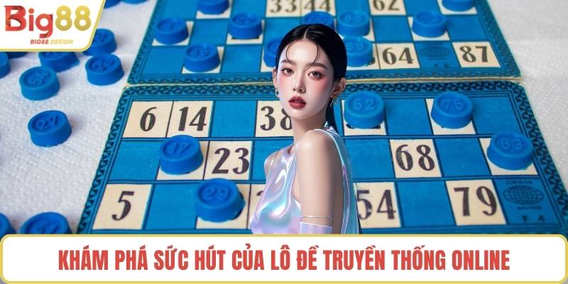 Khám phá sức hút của lô đề truyền thống online