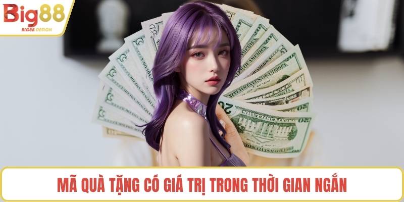Mã quà tặng có giá trị trong thời gian ngắn