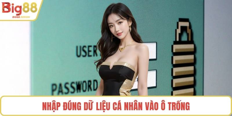 Nhập đúng dữ liệu cá nhân vào ô trống