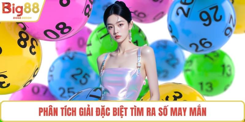 Phân tích giải đặc biệt tìm ra số may mắn
