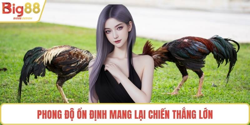 Phong độ ổn định mang lại chiến thắng lớn