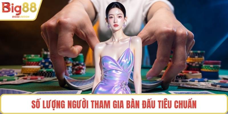 Số lượng người tham gia bàn đấu tiêu chuẩn
