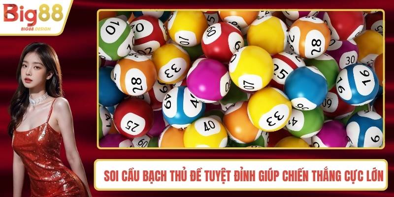 Soi Cầu Bạch Thủ Đề Tuyệt Đỉnh Giúp Chiến Thắng Cực Lớn