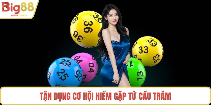 Tận dụng cơ hội hiếm gặp từ cầu trám