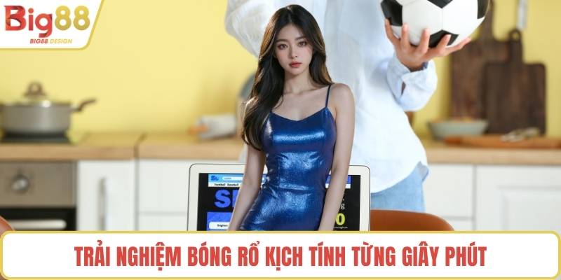 Trải nghiệm bóng rổ kịch tính từng giây phút
