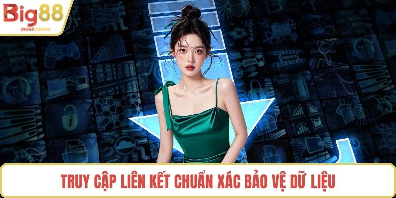 Truy cập liên kết chuẩn xác bảo vệ dữ liệu
