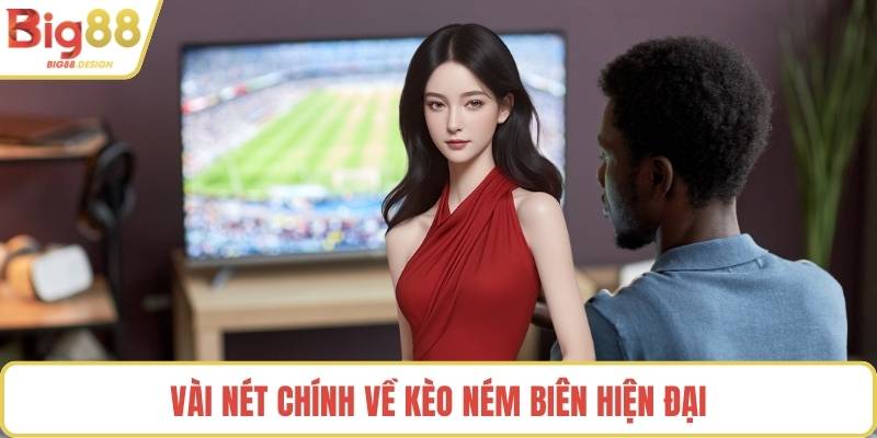 Vài nét chính về kèo ném biên hiện đại