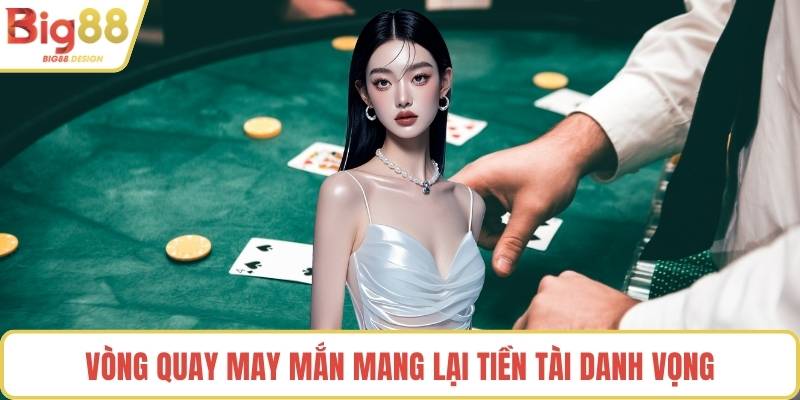 Vòng quay may mắn mang lại tiền tài danh vọng